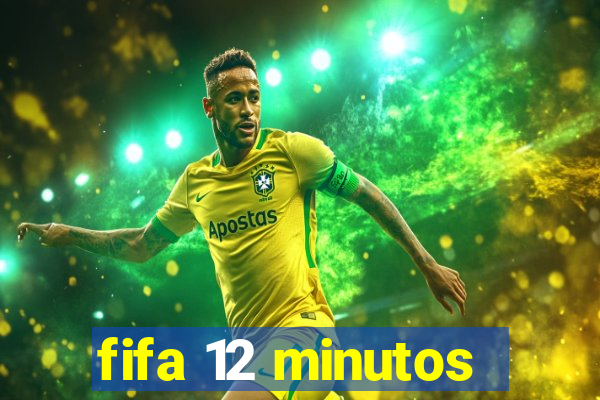 fifa 12 minutos